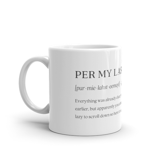 Per My Last Email - white glossy mug